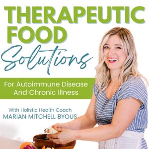 Therapeutic Food Solutions-Therapeutic Diet, Chronic Illness, Autoimmune, Food Solutions, Go Paleo, Gluten-Free, Disease Management by Marian Mitchell, Integrative Nutrition Health Coach, Meal Plan Mentor