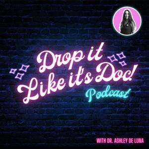 Drop it Like it's Doc with Dr. Ashley de Luna, ND by Dr. Ashley De Luna