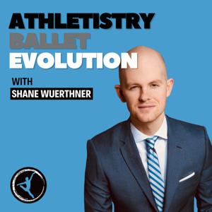 Athletistry Ballet Evolution with Shane Wuerthner by Shane Wuerthner