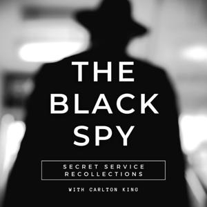 The Black Spy Podcast by Carlton King