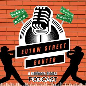 Eutaw Street Banter - A Baltimore Orioles Podcast by ESB Media