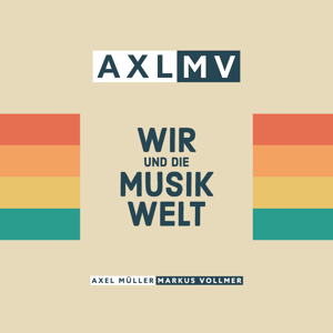 AXLMV - Wir und die Musikwelt