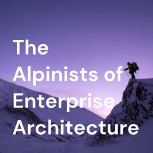 The Alpinists of Enterprise Architecture by The Alpinists of Enterprise Architecture