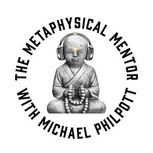 The Metaphysical Mentor Show by Michael Philpott