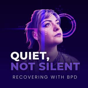 Quiet, Not Silent: Recovering with BPD by Avery the Quiet