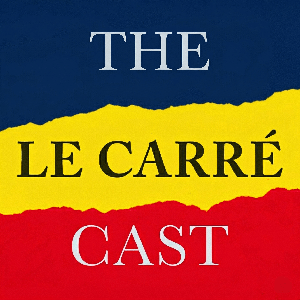 The le Carré Cast - A podcast on John le Carré novels by The le Carre Cast