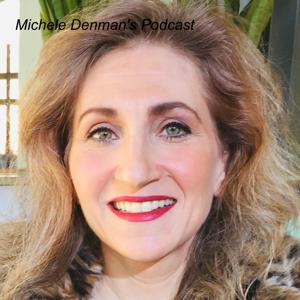 Michele Denman's Podcast