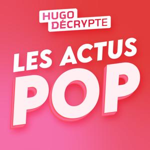 Les Actus Pop - HugoDécrypte by HugoDécrypte