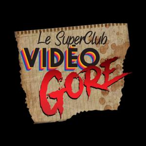 Le SuperClub VidéoGore by Le SuperClub VidéoGore