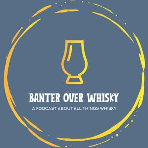 Banter Over Whisky by Banter Over Whisky