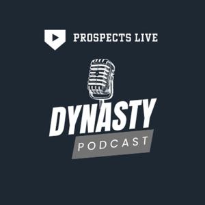 Prospects Live Dynasty Podcast by Prospects Live