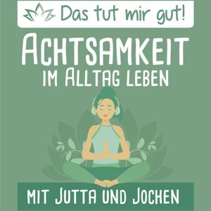 Das tut mir gut! – Achtsamkeit im Alltag leben