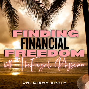 Finding Financial Freedom with The Frugal Physician - Finance, Wellness, Budget, Student Loans, Wealth, Doctor, Fitness, Money