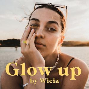 Glow up PODCAST ✨ by Wicia