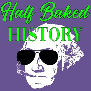 Half Baked History by Kelsey and Nick