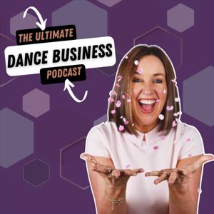 The Ultimate Dance Business Podcast