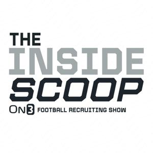 Inside Scoop On3 Football Recruiting Show by On3