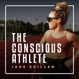 The Conscious Athlete With Jade Skillen by Jade Skillen