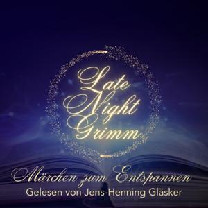 Late Night Grimm - Märchen zum Entspannen by Jens-Henning Gläsker