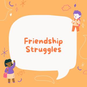 Friendship Struggles by Carolyn Davis