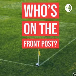Who's On The Front Post?