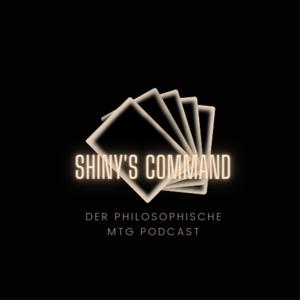 Shiny's Command - Der philosophische EDH Podcast