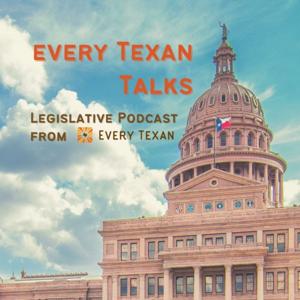 Every Texan Talks - Legislative Podcast from Every Texan