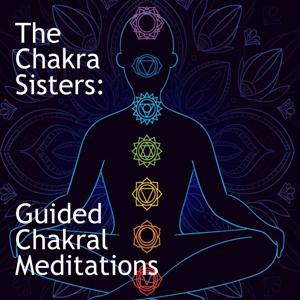 The Chakra Sisters: Guided Chakral Meditations by Noah Foutz