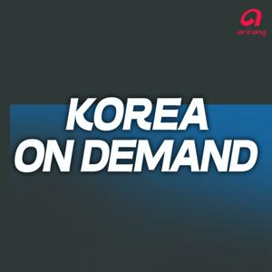 Korea on Demand by Arirang Radio