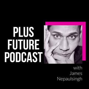 Plus Future Podcast