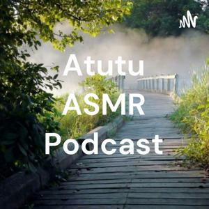 Atutu ASMR Podcast
