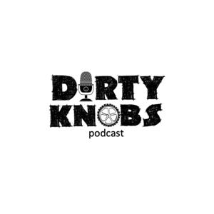 Dirty Knobs Podcast by Hollywood Mike Miranda, EC Eric Carter & JV James Vicente