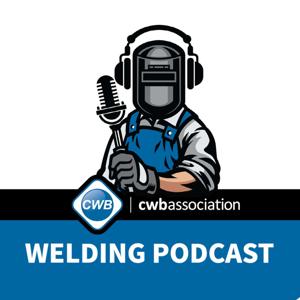 The CWB Association Welding Podcast by Max Ceron