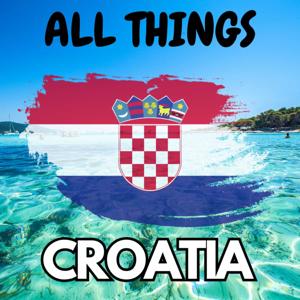 All Things Croatia by Stanko Zovak