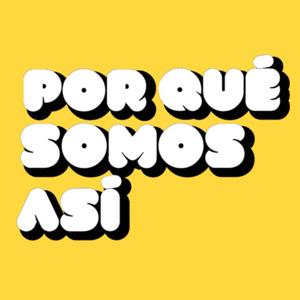 ¿Por qué somos así? by ¿Por qué somos así?