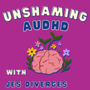 Unshaming AuDHD by Jes Diverges