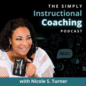 The Simply Instructional Coaching Podcast with Nicole S. Turner by Nicole S. Turner