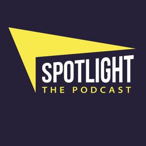 Spotlight: The Podcast