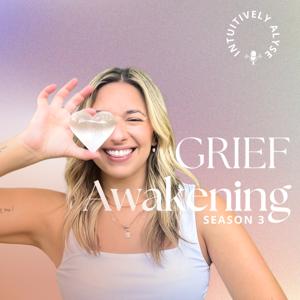 Grief Awakening Podcast by Alyse Dusseault