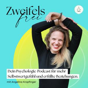 ZweifelsFrei! Dein Psychologie-Podcast für mehr Selbstwertgefühl und erfüllte Beziehungen. by Angelina Kropfinger