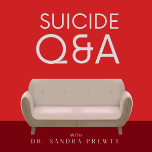 Suicide Q&A with Dr. Sandra Prewitt by Dr. Sandra Prewitt