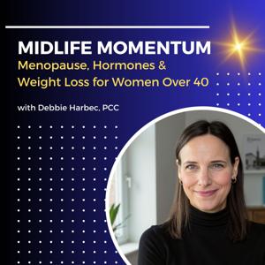 Midlife Momentum: Menopause, Hormones & Weight Loss for Women Over 40