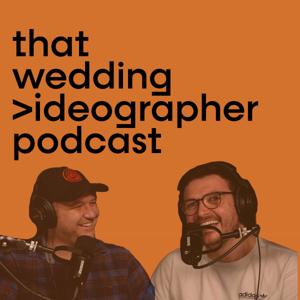 That Wedding Videographer Podcast by Jason Hunter & Danny Rizzo