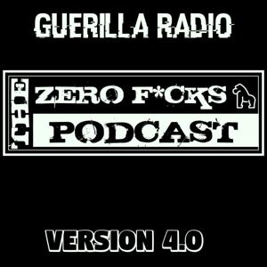 Guerilla Radio - The Zero Fucks Podcast