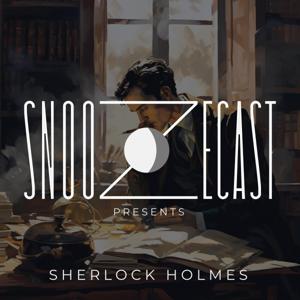 Snoozecast Presents: Sherlock Holmes by Snoozecast