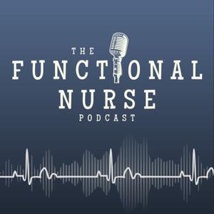 The Functional Nurse Podcast - Nursing in Functional Medicine by Brigitte Sager, NP