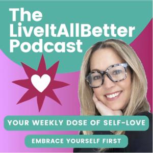 The Live It All Better Podcast by With Susie The Life Coach