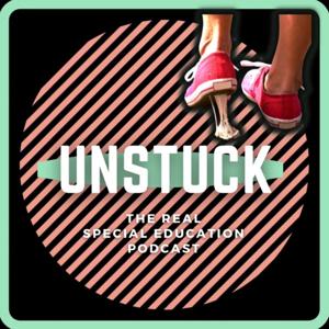 Unstuck: The Special Education Podcast by Danielle and Raleigh