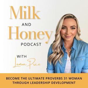 Milk and Honey with Lemon Price™ | Become the Ultimate Proverbs 31 woman through Leadership Development by Lemon Price, Christian Business Mentor, Leadership, Life Coaching, Speaker, Homesteader, Top Network Marketing Leader,  Proverbs 31