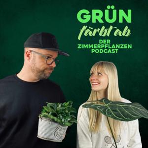 Grün färbt ab - der Zimmerpflanzen Podcast by Carla Meineke & Oliver Jürgens